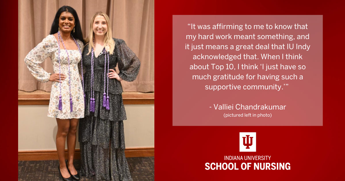 Valliei Chandrakumar and Savannah Langbehn pose for a photo in dresses with honor cords, standing side by side, smiling. On the right, a panel displays a quote from Valliei about gratitude for IU Indianapolis' recognition and supportive community. Below is the Indiana University School of Nursing logo.